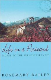 book cover of Life in a Postcard: Escape to the French Pyrenees by Rosemary Bailey