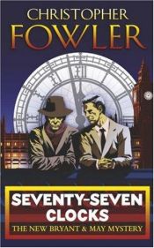 book cover of Seventy-Seven Clocks by Christopher Fowler