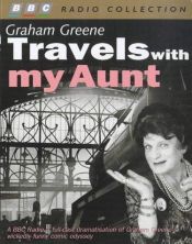 book cover of Travels with My Aunt: Starring Dame Hilda Brackett & Charles Kay (BBC Radio Collection) by Graham Greene