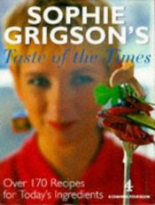 book cover of Sophie Grigson's Taste of the Times by Sophie Grigson