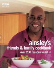 book cover of Ainsley Harriott's Friends and Family Cookbook by Ainsley Harriott