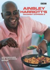 book cover of Ainsley Harriott's Gourmet Express 2 by Ainsley Harriott