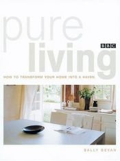 book cover of Pure Living: How to Transform Your Home Into a Haven (Health Living) by Sally Bevan