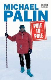 book cover of Pole to Pole With Michael Palin: North to South by Camel, River Raft, and Balloon (Companion to the Pbs Series) by Michael Palin