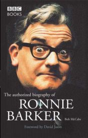 book cover of The Authorised Biography Of Ronnie Barker by Bob McCabe