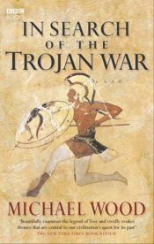 book cover of In Search of the Trojan War by Michael Wood