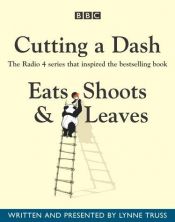 book cover of Cutting a Dash (Eats, Shoots & Leaves) (Radio Collection) by Lynne Truss