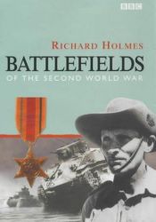 book cover of Battlefields Of The Second World War by Richard Holmes