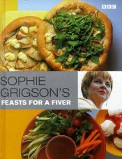 book cover of Sophie Grigson's Feasts for a Fiver by Sophie Grigson