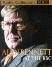 book cover of Alan Bennett at the BBC (BBC Radio Collection) by Alan Bennett