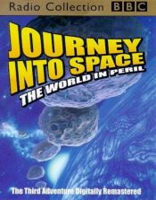 book cover of Journey into Space: the World in Peril (BBC Radio Collection) by Charles Chilton