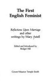 book cover of The First English Feminist: Reflections upon Marriage and Other Writings by Mary Astell by Mary Astell