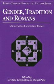 book cover of Gender and Traditions in Romans: Shared Ground, Uncertain Borders (Romans Through History and Cultures) by Cristina Grenholm