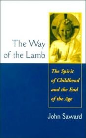 book cover of The Way of the Lamb: The Spirit of Childhood and the End of the Age by John Saward