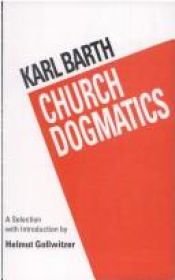 book cover of Karl Barth: Church Dogmatics by Helmut Gollwitzer