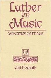 book cover of Luther on Music: Paradigms of Praise by Carl Schalk