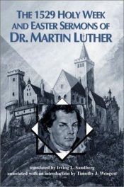 book cover of The 1529 Holy Week and Easter Sermons of Dr. Martin Luther by Martin Luther