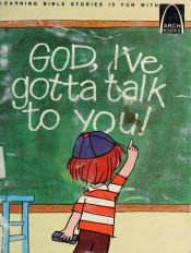 book cover of God, I've Gotta Talk to You by Walter Wangerin