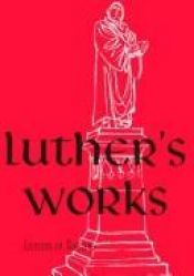 book cover of Luther's Works: Volume 25 - Lectures on Romans, Glosses and Schoilia by Martin Luther