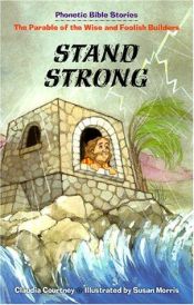 book cover of Stand Strong: The Parable of the Wise and Foolish Builders (Phonetic Bible Stories) by Claudia Courtney