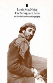 book cover of The Strings Are False: An Unfinished Autobiography by Louis MacNeice