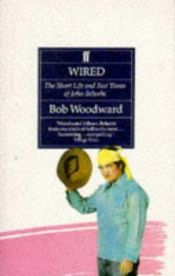 book cover of Wired: The Short Life and Fast Times of John Belushi by Bob Woodward