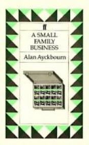 book cover of A Small Family Business by Alan Ayckbourn