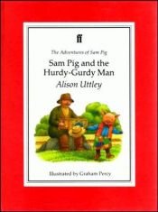 book cover of The Adventures of Sam Pig: Sam Pig and the Hurdy-Gurdy Man by Alison Uttley