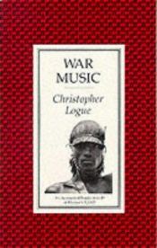 book cover of War Music: Account of Books 16-19 of Homer's by Christopher Logue