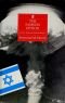 Atommacht Israel: das geheime Vernichtungspotential im Nahen Osten