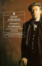 book cover of Almost a Gentleman: An Autobiography : 1955-1966 by John Osborne