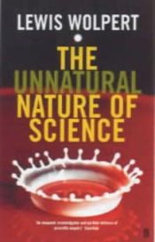 book cover of The unnatural nature of science by Lewis Wolpert