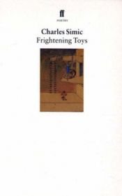 book cover of Frightening Toys by Charles Simić