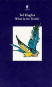 book cover of What is the truth? by Ted Hughes