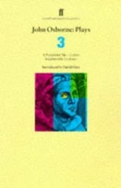book cover of John Osborne Plays Three: Luther, a Patriot for Me, and Inadmissible Evidence (Faber Contemporary Classics) (v. 3) by John Osborne