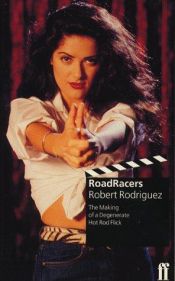 book cover of Roadracers: The Making of a Degenerate Hot Rod Flick by Robert Rodriguez [director]