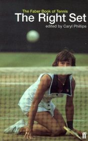 book cover of Right Set: The Faber Book of Tennis by Caryl Phillips