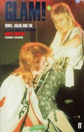 book cover of Glam! : Bowie, Bolan and the glitter rock revolution by Barney Hoskyns