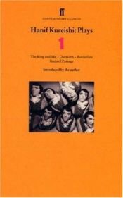 book cover of Hanif Kureishi Plays One: King and Me, Outskirts, Borderline, and Birds of Passage (Contemporary Classics (Faber & Faber)) (v. 1) by Hanif Kureishi