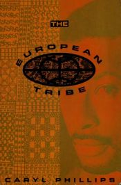 book cover of The European tribe by Caryl Phillips
