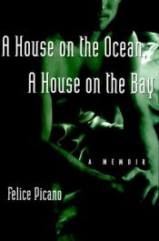 book cover of A House on the Ocean, A House on the Bay: A Memoir by Felice Picano