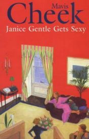 book cover of Janice Gentle gets sexy by Mavis Cheek