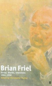 book cover of Brian Friel: Essays, Diaries, Interviews, 1964-1998 by Brian Friel