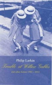 book cover of Trouble at Willow Gables and other fictions by Philip Larkin