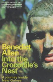 book cover of Into the Crocodile Nest by Benedict Allen