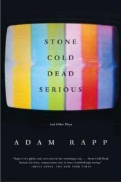 book cover of Stone cold dead serious, and other plays by Adam Rapp