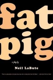 book cover of Fat pig by Neil LaBute [director]