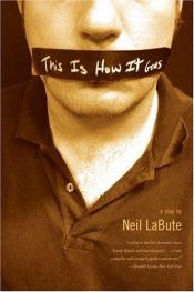 book cover of This Is How It Goes by Neil LaBute [director]