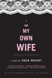 book cover of I Am My Own Wife by Doug Wright