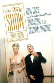 book cover of The Big Show: High Times and Dirty Dealings Backstage at the Academy Awards® by Steve Pond